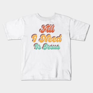 All I Need Is Jesus Kids T-Shirt